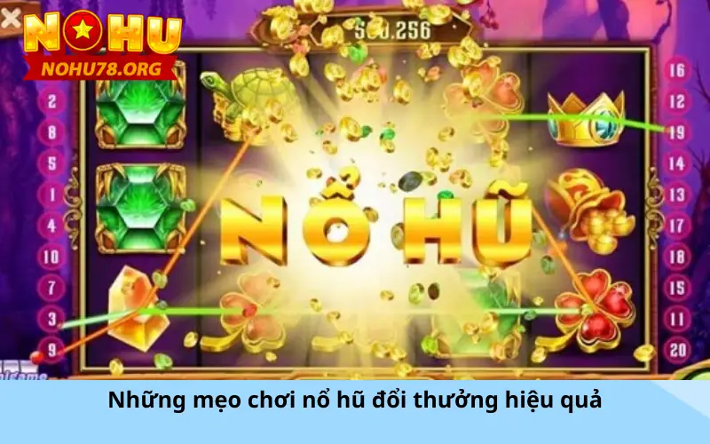 Những mẹo chơi nổ hũ đổi thưởng hiệu quả